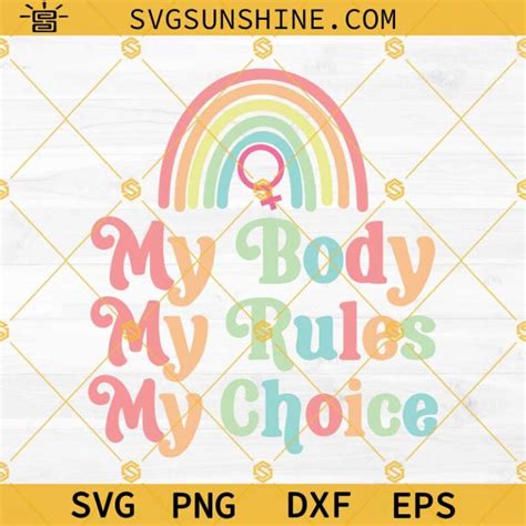 Pro Choice Svg My Body My Rules My Choice Svg Png Dxf Eps Cricut