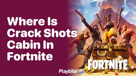 Where Is Crackshot S Cabin In Fortnite Playbite