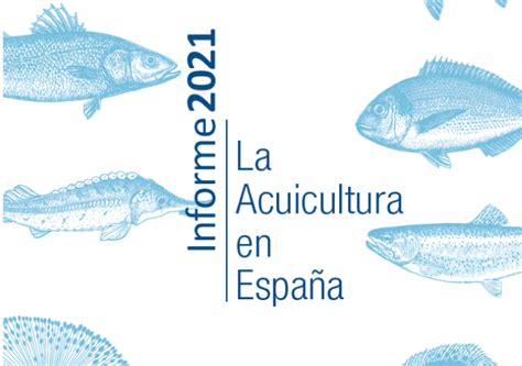 APROMAR publica su informe anual La Acuicultura en España 2021