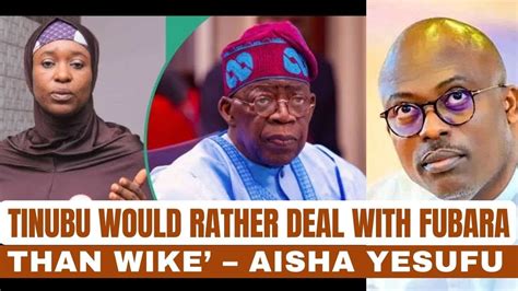 Rivers Crisis Tinubu Would Rather Deal With Fubara Than Wike Aisha