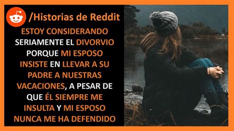 Estoy Considerando El Divorcio Porque Mi Esposo Insiste En Traer A Su