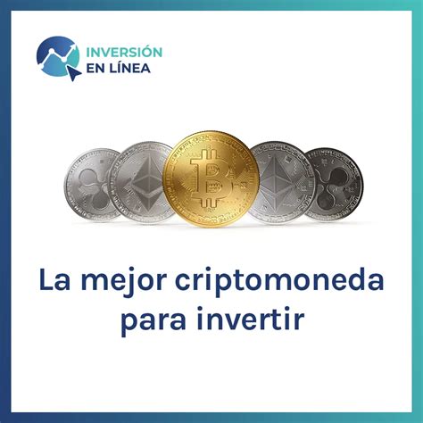 La Mejor Criptomoneda Para Invertir Todo Lo Que Necesita Actualizado