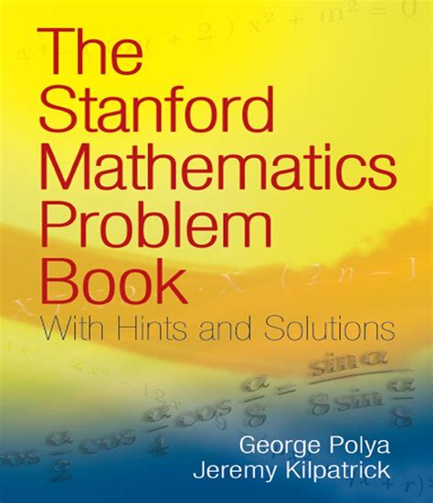 The Stanford Mathematics Problem Book: With Hints and Solutions ...