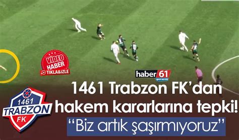 1461 Trabzon FKdan hakem kararlarına tepki Biz artık şaşırmıyoruz