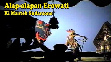 Wayang Kulit Ki Manteb Sudarsono Lakon Alap Alapan Erowati Youtube