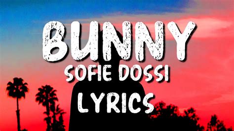 Bunny - Sofie Dossi: Song Lyrics, Music Videos & Concerts