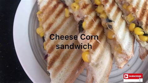 Corn Cheese Sandwich Recipe Grilled Corn Cheese Sandwich Recipe