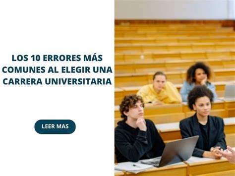 Los Errores M S Comunes Al Elegir Una Carrera Universitaria Aprendelo