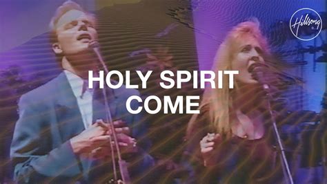 Holy Spirit Come Hillsong Worship Youtube