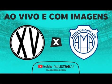 Jogo Completo Xv De Piracicaba X Monte Azul Rodada Fase