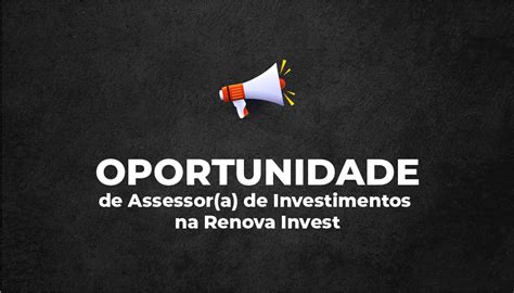 Vaga De Assessor De Investimento Na Renova Invest CRC News