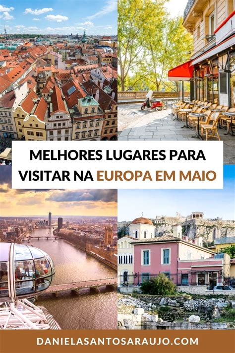 Melhores Lugares Para Visitar Na Europa Em Maio Daniela Santos Araújo