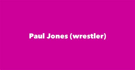 Paul Jones (wrestler) - Spouse, Children, Birthday & More