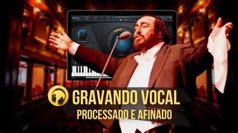 Gravando Vocal Processando e Alinhando Afinação YouTube