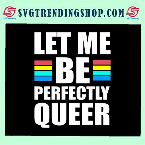 Let Me Be Perfectly Queer Rainbow Svg Leseither Way Lesbian T Lgbt