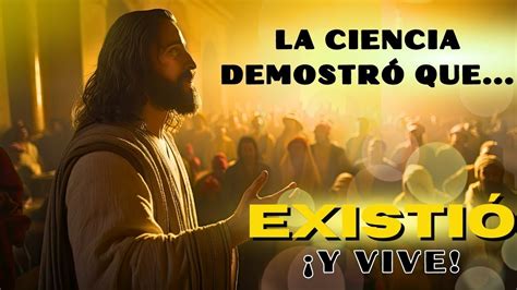 La Prueba De Que Jes S Existi Y Est Vivo Seg N La Ciencia