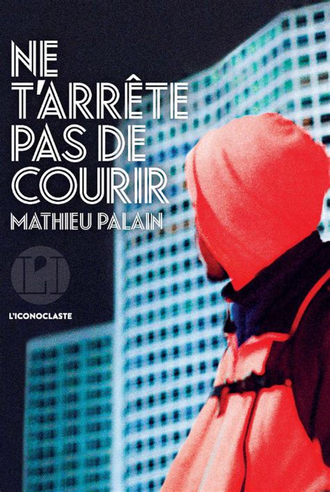 Ne Tarr Te Pas De Courir Mathieu Palain Les Petites Lectures De