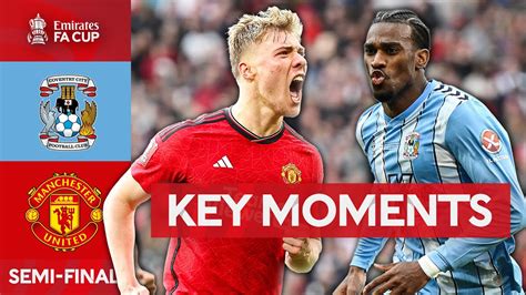 Coventry City V Manchester United Key Moments Semi Final Emirates Fa Cup 2023 24 Youtube