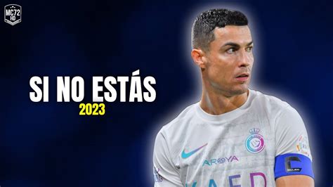 Cristiano Ronaldo 2023 Si No EstÁs Skills And Goals Hd Youtube