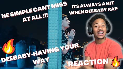 HE DOESNT MISSDEEBABY HAVING YOUR WAY REACTION YouTube