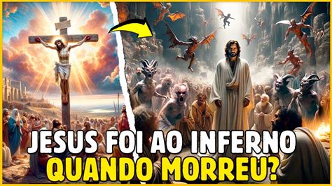 Para Onde Jesus Foi Tr S Dias Entre Sua Morte E Ressurrei O Youtube