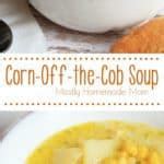 Corn Off the Cob Soup - Mostly Homemade Mom