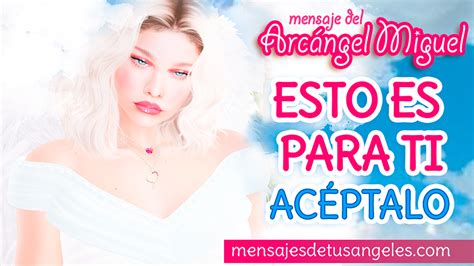 💖🌟☀ Mensaje Del Arcángel Miguel “esto Es Para Ti AcÉptalo” ☀🌟💖 Mensajes De Tus Ángeles