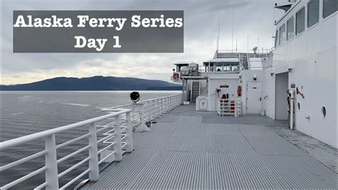 Ferry Day 1 Alaska Ferry Series Alaska Marine Highway System Youtube