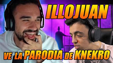 Illojuan Reacciona A Mi Parodia De Knekro Youtube