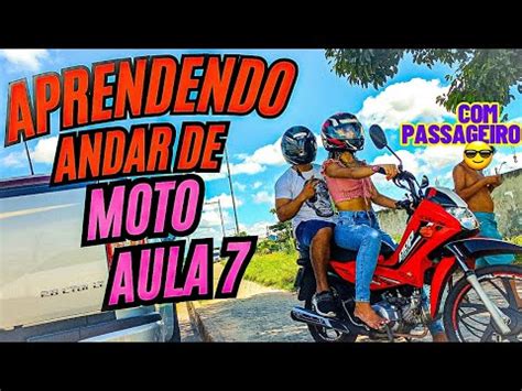 APRENDENDO ANDAR DE MOTO LEVANDO PASSAGEIRO PARTE 7 YouTube