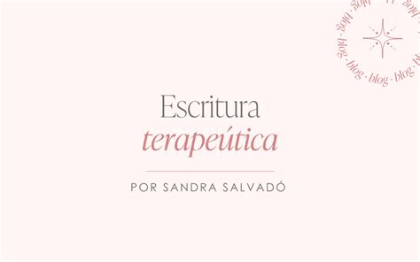 Escritura Terapeútica Sandra Salvado