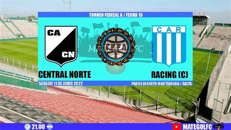 CENTRAL NORTE DE SALTA VS RACING DE CÓRDOBA FECHA 13 FEDERAL A ZONA