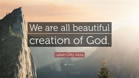 Lailah Gifty Akita Quote We Are All Beautiful Creation Of God