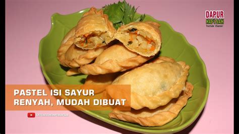 Resep Pastel Renyah Isi Sayur Mudah Dibuat Youtube