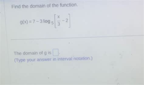 Solved Find The Domain Of The Function G X 7 3log5[x3 2]the