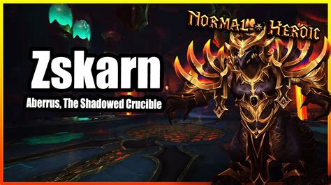 Zskarnaberrus The Shadowed Cruciblequick Guide Normal Heroic