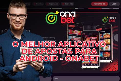 O Melhor Aplicativo De Apostas Para Android Onabet