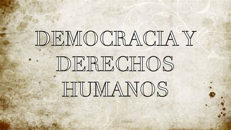 Democracia Y Derechos Humanos Youtube