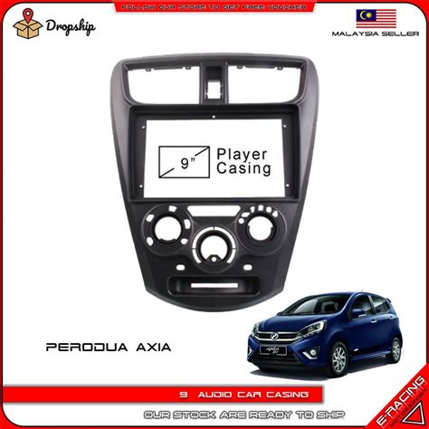 Perodua Axia Inch Car Audio Big Screen Android Player Casing With