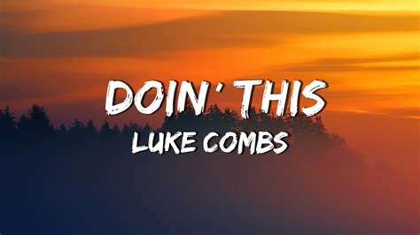 Luke Combs Doin This Lyrics Morgan Wallen Kane Brown