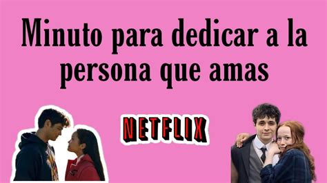 Minutos De Pel Culas Y Series De Netflix Para Dedicar A La Persona Que