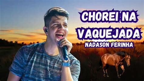 CHOREI NA VAQUEJADA NADSON O FERINHA MÚSICA NOVA 2023 YouTube