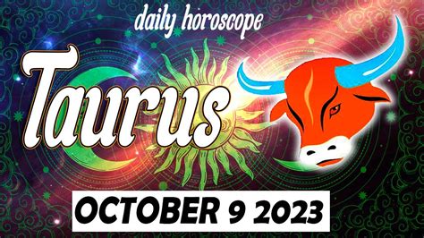 Horoscope For Today Taurus Daily Horoscope Taurus October 9 2023 ♉️