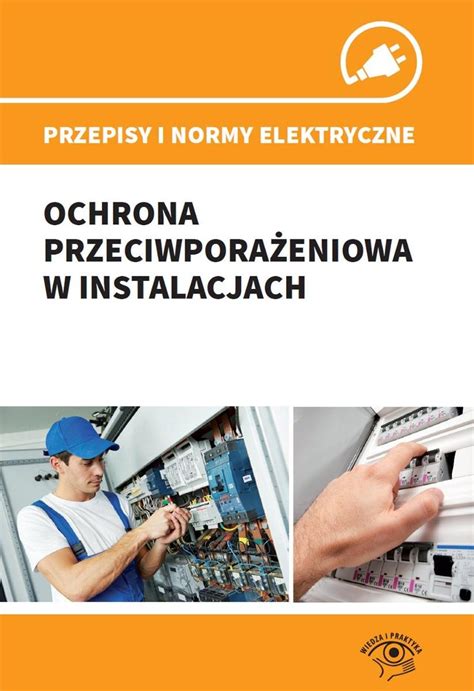 Przepisy I Normy Elektryczne Ochrona Przeciwpora Eniowa W Instalacjach