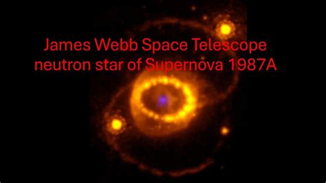 James Webb Space Telescope Finds Neutron Star Of Supernova 1987a Youtube