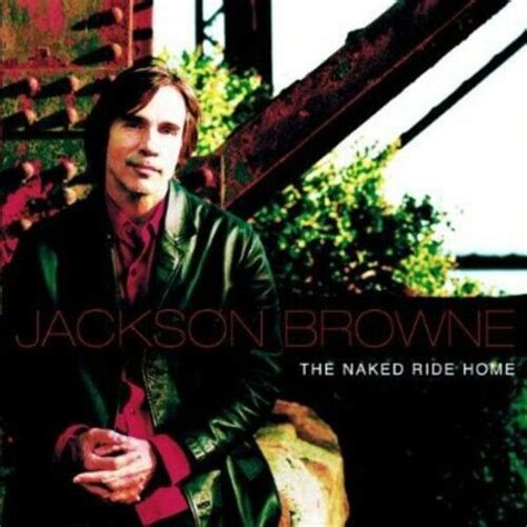 The Naked Ride Home By Jackson Browne CD 2002 For Sale Online EBay