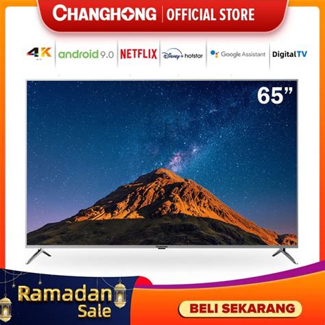 Jual Changhong 65 Inch 4K UHD Google Certified Android 9 0 Smart TV