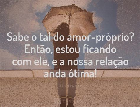 Frases De Amor Pr Prio Para Mimar Sua Autoestima Pensador