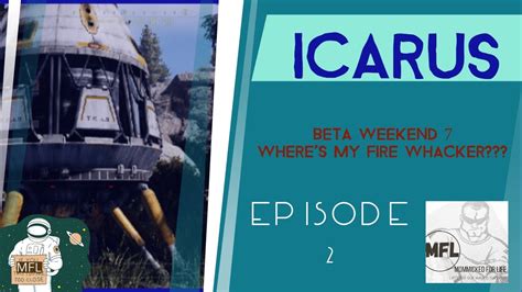 Icarus Beta Weekend Ep Where S My Fire Whacker Youtube