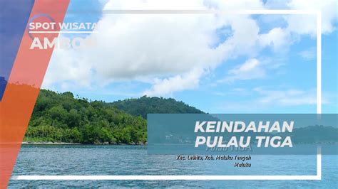 Pulau Tiga Ambon Terkenal Dengan Keindahan Bawah Lautnya